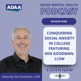 Episode 9 Conquering Social Anxiety in College with Dr. Ken Goodman