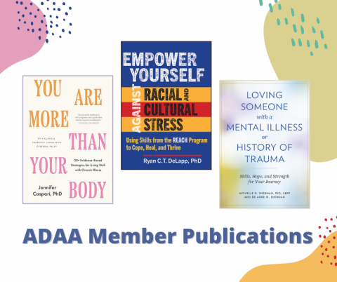 ADAA Member Publications, Summer 2025 books, Empower Yourself, More Than a Body, Loving Someone With a Mental Illness