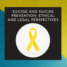 Suicide and Suicide Prevention: Ethical and Legal Perspectives webinar