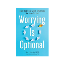 Ask The Author Q & A:  Worrying Is Optional: Break the Cycle of Anxiety and Rumination That Keeps You Stuck